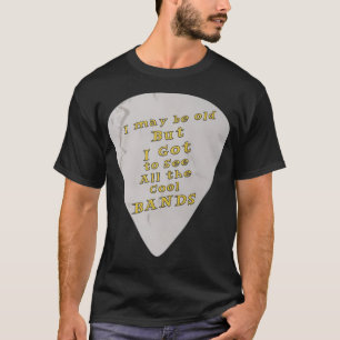 Ich mag alt sein, aber ich habe alle coolen Bands T-Shirt