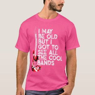 Ich mag alt sein, aber ich habe alle coolen Bands T-Shirt