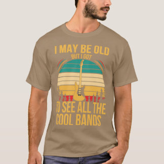 Ich mag alt sein, aber ich habe alle coolen Bands T-Shirt