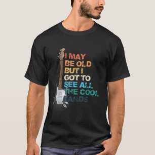 Ich mag alt sein, aber ich habe alle coolen Bands T-Shirt