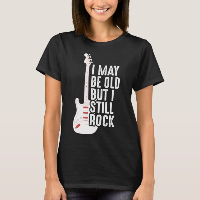 Ich mag alt sein, aber ich rocke noch Gitarrist T-Shirt (Vorderseite)