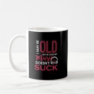 Ich mag alt sein, aber zumindest Sind zum Kotzen m Kaffeetasse