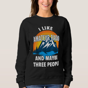 Ich mag Amateurfunk und vielleicht drei Leute Sweatshirt