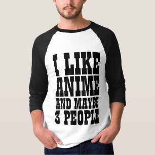 ICH MAG ANIME UND VIELLEICHT 3 PERSONEN T-Shirt