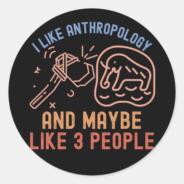 Ich mag Anthropologie und vielleicht 3 Leute Runder Aufkleber (Vorderseite)