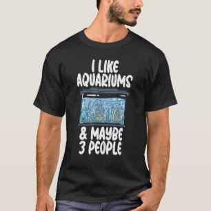 Ich mag Aquarien und vielleicht 3 Leute Fisch Eige T-Shirt