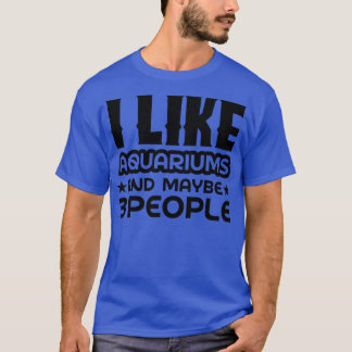 Ich mag Aquarien und vielleicht 3 Personen T-Shirt