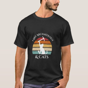 Ich mag Archäologie und Katzen, Expert Archäologie T-Shirt