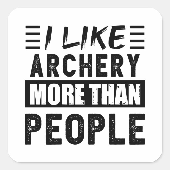 Ich mag Archery mehr als People Funny Quadratischer Aufkleber (Vorderseite)