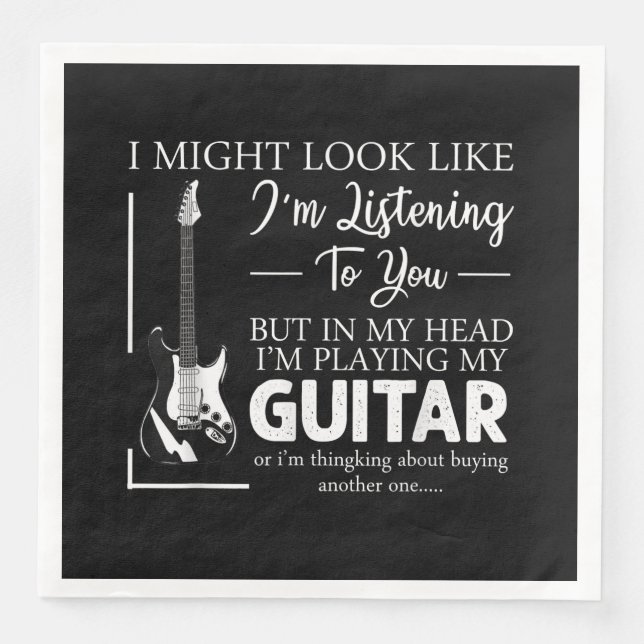 Ich mag aussehen, als höre ich dir Musik-Gitarre Serviette (Vorderseite)