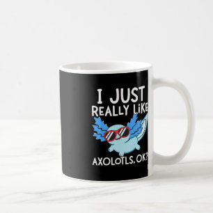 Ich mag Axolotl einfach wirklich ok Mädchen Junge Kaffeetasse