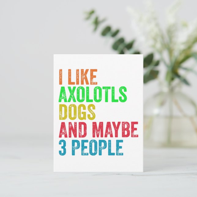 Ich mag Axolotls Hunde und vielleicht 3 Leute Postkarte (Stehend Vorderseite)