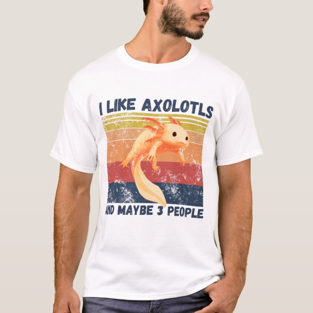 Ich mag Axolotys und vielleicht 3 Leute T-Shirt (Vorderseite)