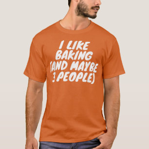 Ich mag Backen und vielleicht 3 Leute 1923 T-Shirt