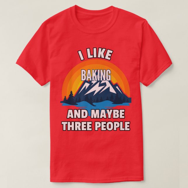 Ich mag Backen und vielleicht drei Leute T-Shirt (Design vorne)