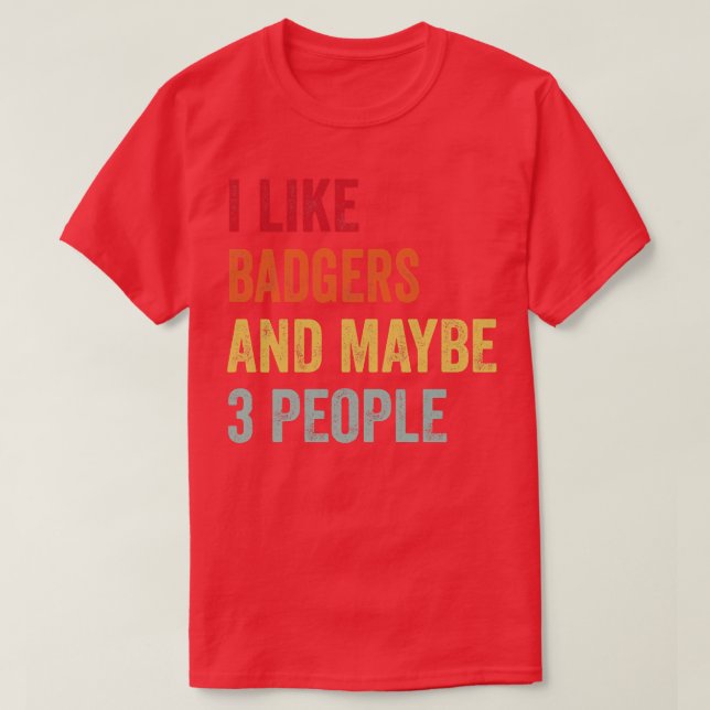 Ich mag Badgers vielleicht 3 Leute T-Shirt (Design vorne)
