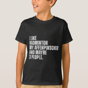 Ich mag Badminton Liebhaber Affenpinscher Hundebes T-Shirt