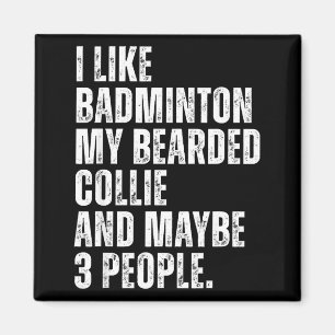 Ich mag Badminton Liebhaber Bearded Collie Hundebe Magnet