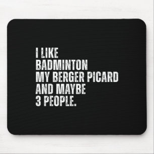 Ich mag Badminton Liebhaber Berger Picard Hundebes Mousepad