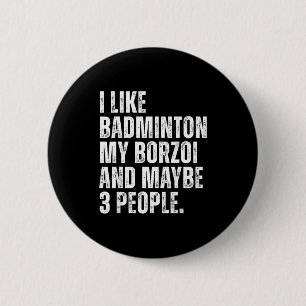 Ich mag Badminton Liebhaber Borzoi Hund Besitzer L Button