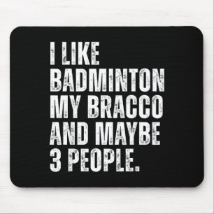 Ich mag Badminton Liebhaber Bracco Hundebesitzer L Mousepad