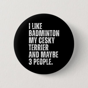 Ich mag Badminton Liebhaber Cesky Terrier Hundebes Button