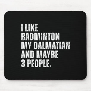 Ich mag Badminton Liebhaber Dalmatiner-Hundebesitz Mousepad