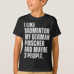 Ich mag Badminton Liebhaber Deutscher Pinscher Hun T-Shirt