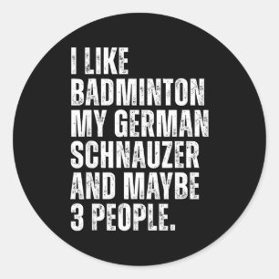 Ich mag Badminton Liebhaber Deutscher Schnauzer Hu Runder Aufkleber