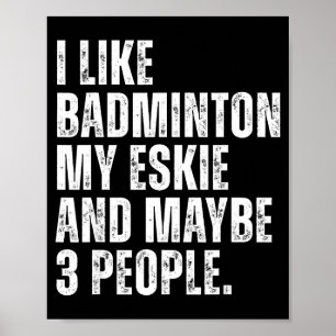 Ich mag Badminton Liebhaber Eskie Hundebesitzer Lu Poster