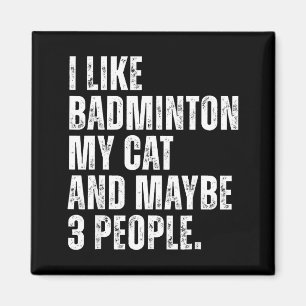 Ich mag Badminton Liebhaber Katzenbesitzer Lustige Magnet