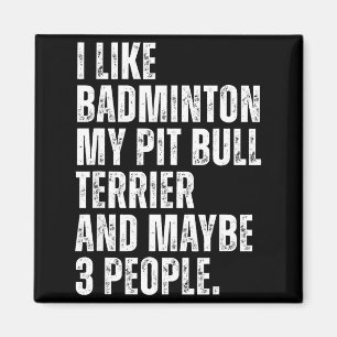 Ich mag Badminton Liebhaber Pit Bull Terrier Hunde Magnet