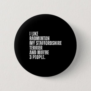 Ich mag Badminton Liebhaber Staffordshire Terrier Button