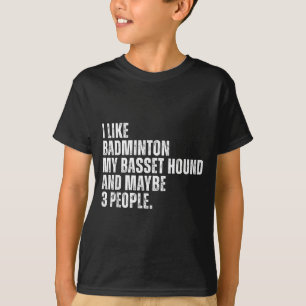 Ich mag Badminton Liebhaber Wette Jagdhund Besitze T-Shirt