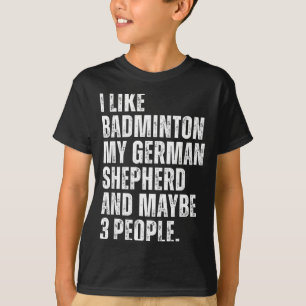 Ich mag Badminton, mein deutscher Schäferhund lust T-Shirt