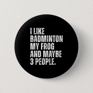 Ich mag Badminton Mein Froschliebhaber Lustiger Am Button