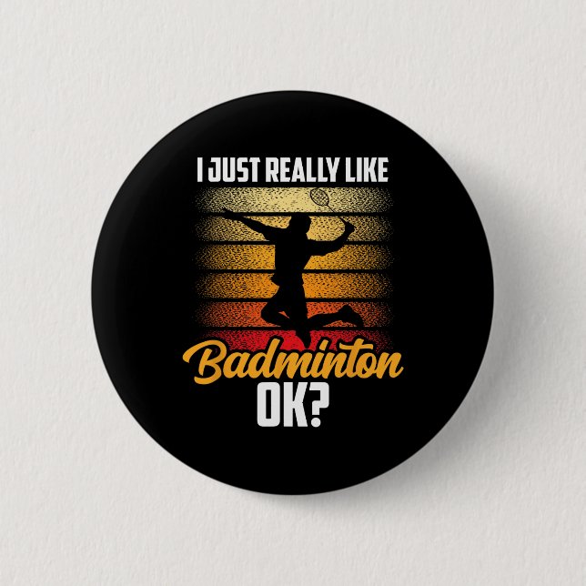 Ich mag Badminton Ok Match Team Player Button (Vorderseite)