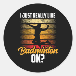Ich mag Badminton Ok Match Team Player Runder Aufkleber