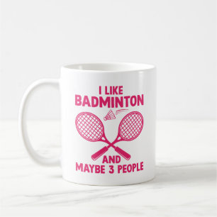 Ich mag Badminton und vielleicht 3 Leute Kaffeetasse