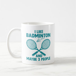 Ich mag Badminton und vielleicht 3 Leute Kaffeetasse