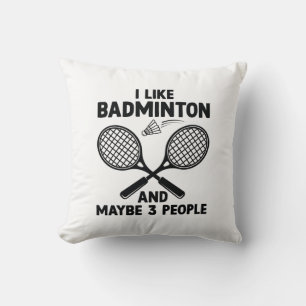 Ich mag Badminton und vielleicht 3 Leute Kissen