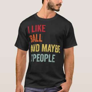 Ich mag Ball vielleicht 3 Leute T-Shirt