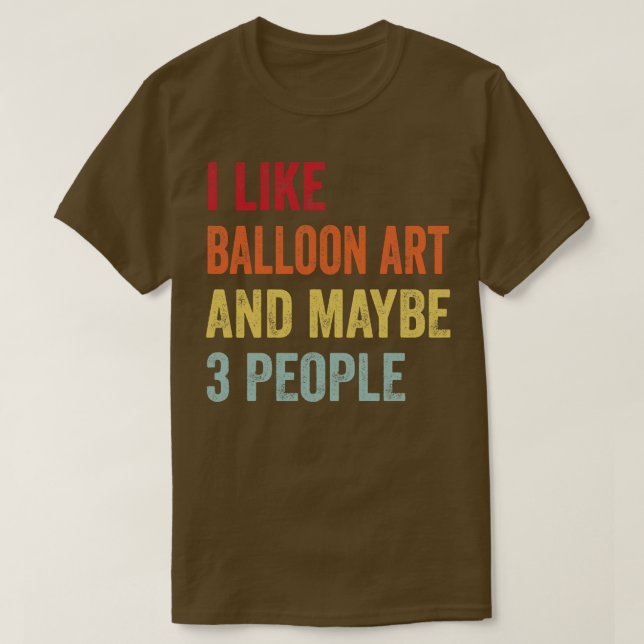 Ich mag Ballon Art Vielleicht 3 Leute T-Shirt (Design vorne)