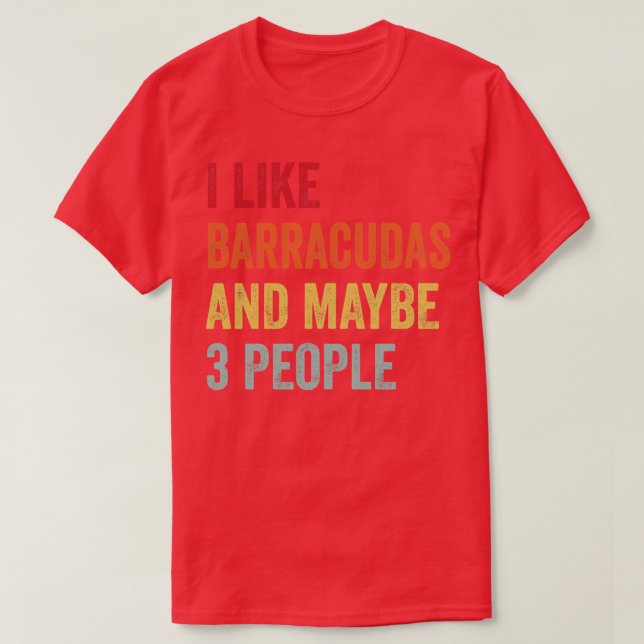 Ich mag Barracudas vielleicht 3 Leute T-Shirt (Design vorne)