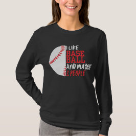 Ich mag Baseball und vielleicht 3 Leute Frauen T-Shirt
