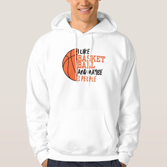 Ich mag Basketball und vielleicht 3 Leute Hoodie (Vorderseite)