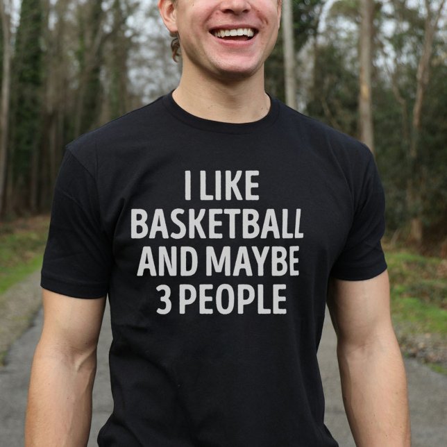 Ich mag Basketball und vielleicht 3 Leute lustige  T-Shirt (Von Creator hochgeladen)