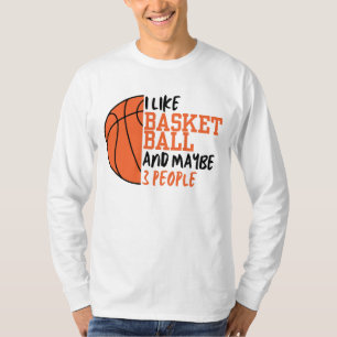 Ich mag Basketball und vielleicht 3 Leute T-Shirt