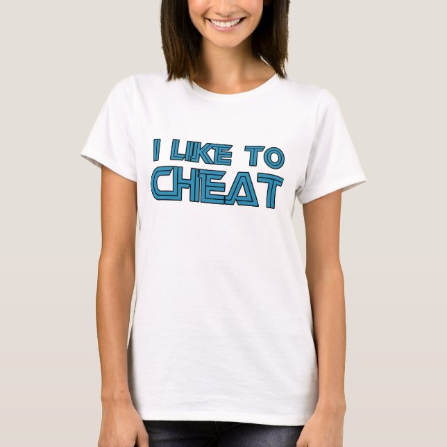 Ich mag betrügen T-Shirt (Vorderseite)