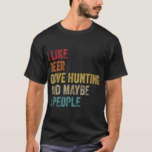 Ich mag Bier Dount Jagen vielleicht 3 Leute Jäger T-Shirt